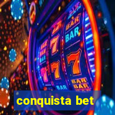 conquista bet